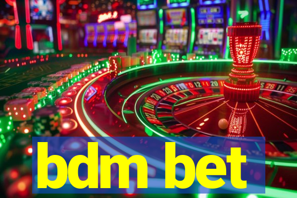 bdm bet